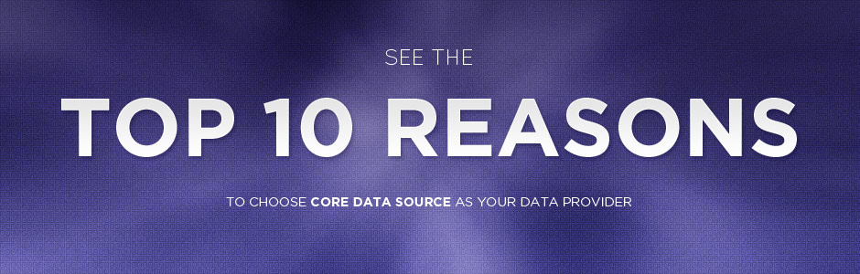 See the Top 10 Reasons to choose Core Data Source as your data provider.